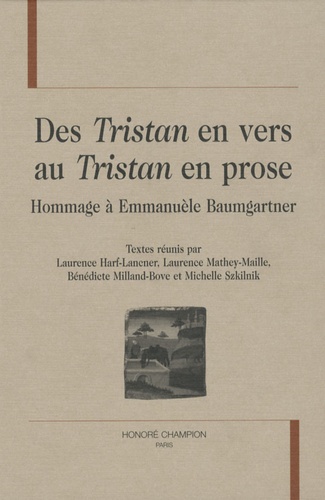 Laurence Harf-Lancner et Laurence Mathey-Maille - Des Tristan en vers au Tristan en prose - Hommage à Emmanuèle Baumgartner.