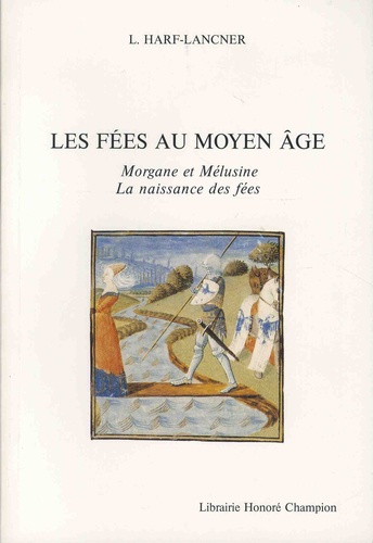 Laurence Harf-Lancner - Les fées au Moyen Age - Morgane et Mélusine - La naissance des fées.