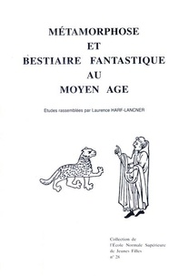 Laurence Harf-Lancner - Métamorphose et bestiaire fantastique au Moyen Âge.