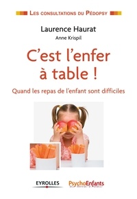 Laurence Haurat - C'est l'enfer à table ! - Quand les repas de l'enfant sont difficiles.