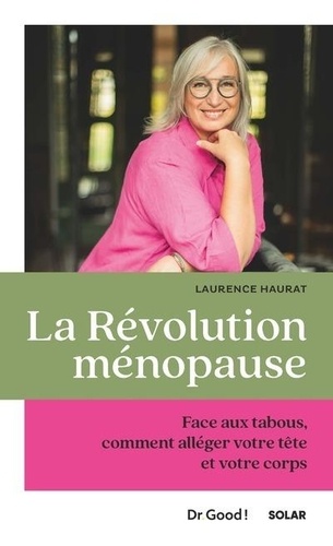 La révolution ménopause. Face aux tabous, comment alléger votre tête et votre corps