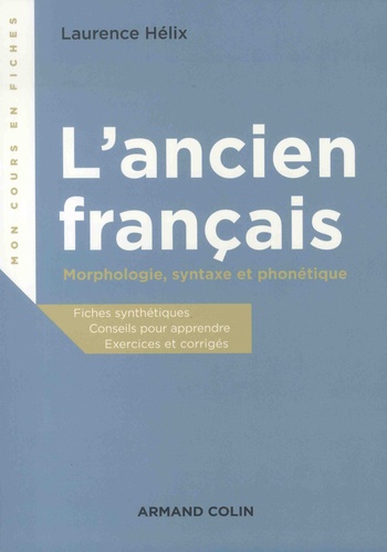 L'ancien français. Morphologie, syntaxe et phonétique