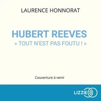 Hubert Reeves - "Tout n'est pas foutu !"