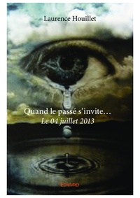 Laurence Houillet - Quand le passé s'invite... - Le 04 juillet 2013.