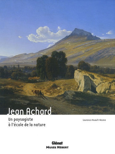 Laurence Huault-Nesme - Jean Achard - Un paysagiste à l'école de la nature.