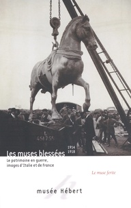 Laurence Huault-Nesme - Les muses blessées 1914-1918 - Le patrimoine en guerre, images d'Italie et de France.