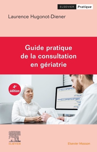 Guide pratique de la consultation en gériatrie 4e édition