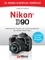 Nikon D90 - Le mode d'emploi complet. Profitez de toutes les fonctionnalités de votre Nikon D90 !