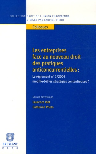 Laurence Idot et Catherine Prieto - Les entreprise face au nouveau droit des pratiques anticoncurrentielles - Le règlement n°1/2003 modifie-t-il les stratégies contentieuses ?.