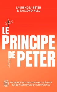 Téléchargements Pdf de livres Le principe de Peter - Pourquoi tout employé tend à s'élever jusqu'à son niveau d'incompétence MOBI CHM RTF 9782290426166 par Laurence J. Peter, Raymond Hull, Benjamin Peylet