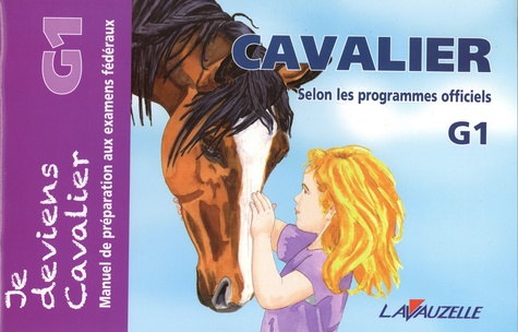 Cavalier manuel de préparation aux examens fédéraux G1, selon les programmes officiels. Je deviens cavalier