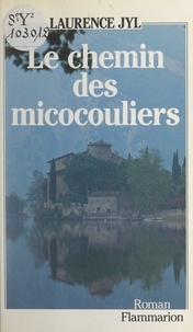 Laurence Jyl - Le chemin des micocouliers.