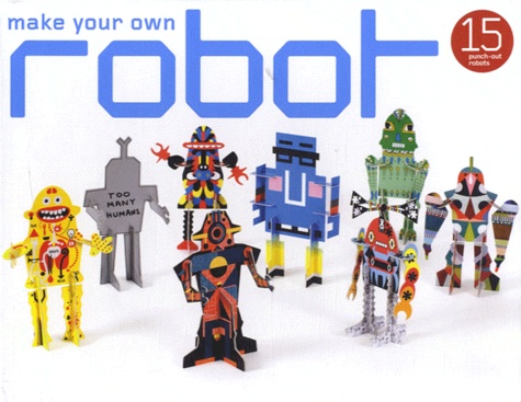  Laurence King Publishing - Make Your Own Robot - 15 punch-out robots.