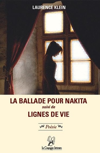 Laurence Klein - La Ballade pour Nakita, suivi de Lignes de vie.