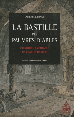 Laurence-L Bongie - La Bastille des pauvres diables - L'histoire lamentable de Charles de Julie.