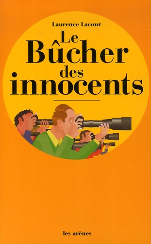 Laurence Lacour - Le Bûcher des innocents.