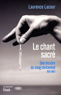 Le chant sacré Une histoire du sang contaminé - Tome 1, 1955-1983.pdf