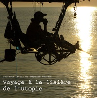 Laurence Latour et Stéphane Rousson - Voyage à la lisière de l'utopie. 1 DVD