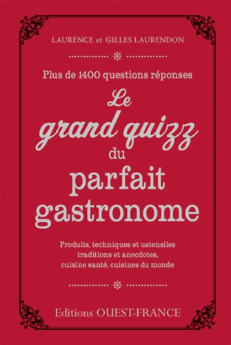 Laurence Laurendon et Gilles Laurendon - Le grand quizz du parfait gastronome.