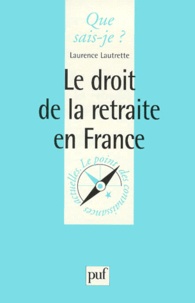 Laurence Lautrette - Le droit de la retraite en France.