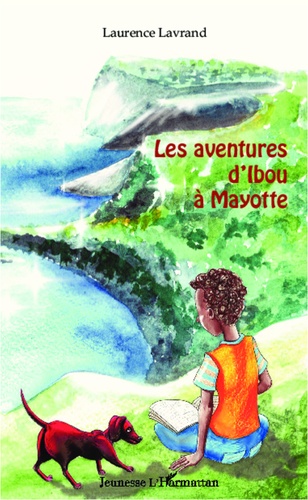 Laurence Lavrand - Les aventures d'Ibou à Mayotte.