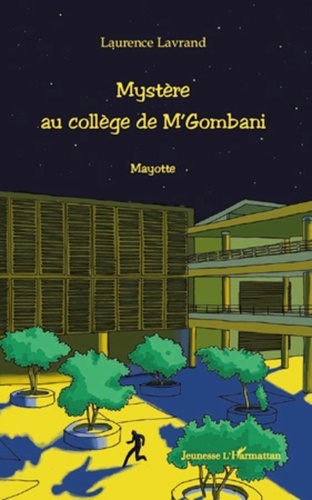 Laurence Lavrand - Mystère au collège de M'Gombani - Mayotte.
