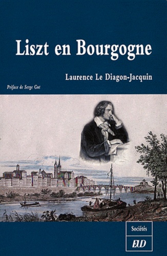Laurence Le Diagon-Jacquin - Liszt en Bourgogne.