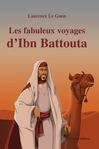 Laurence Le Guen - Les fabuleux voyages d'Ibn Battout.