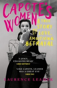 Laurence Leamer - Capote's Women - The book behind TV's FEUD: CAPOTE VS THE SWANS.