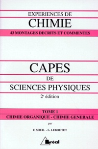 Laurence Leboutet et François Souil - Experiences De Chimie Pour Le Capes De Sciences Physiques. Tome 1, Chimie Organique Et Chimie Generale, 2eme Edition.