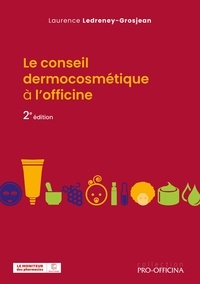 Laurence Ledreney-Grosjean - Le conseil dermocosmétique à l'officine.
