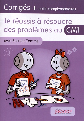 Laurence Lefèvre et Vincent Lefèvre - Je réussis à résoudre des problèmes au CM1 avec Bout de Gomme - Corrigés + outils complémentaires.