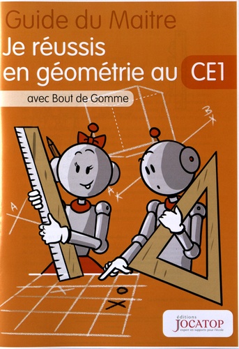 Laurence Lefèvre - Je réussis en géométrie au CE1 avec Bout de Gomme - Guide du maitre.