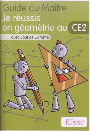 Laurence Lefèvre et Vincent Lefèvre - Je réussis en géométrie au CE2 avec Bout de Gomme - Guide du maitre.