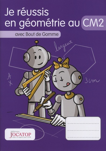 Laurence Lefèvre et Vincent Lefèvre - Je réussis en géométrie au CM2 avec Bout de Gomme.