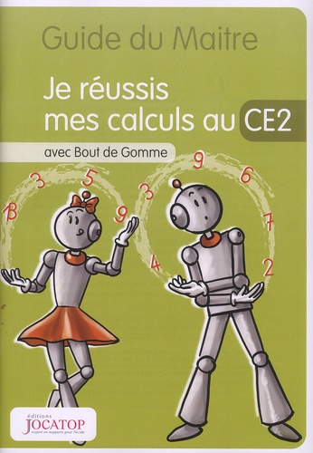 Laurence Lefèvre et Vincent Lefèvre - Je réussis mes calculs au CE2 avec Bout de Gomme - Guide du maitre.