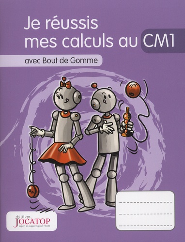 Laurence Lefèvre et Vincent Lefèvre - Je réussis mes calculs au CM1 avec Bout de Gomme.
