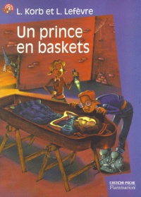 Laurence Lefèvre et Liliane Korb - Un prince en baskets.