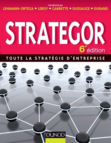 Strategor - 6e édition. Toute la stratégie d'entreprise 6e édition