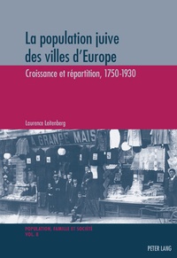 Laurence Leitenberg - La population juive des villes d'Europe - Croissance et répartition, 1750-1930.