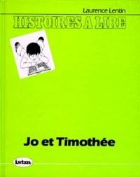 Laurence Lentin - Histoires A Lire. Jo Et Thimothee.