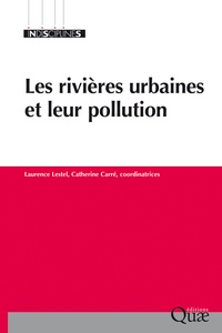 Laurence Lestel et Catherine Carré - Les rivières urbaines et leur pollution.