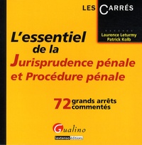 Laurence Leturmy et Patrick Kolb - L'essentiel de la Jurisprudence pénale et procédure pénale - 72 grands arrêts commentés.