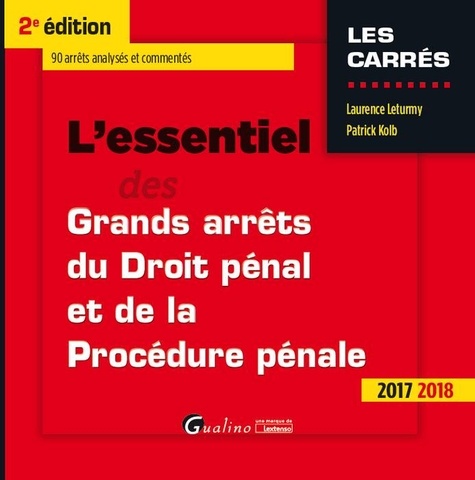 Laurence Leturmy et Patrick Kolb - L'essentiel des grands arrêts de droit pénal et de procédure pénale.