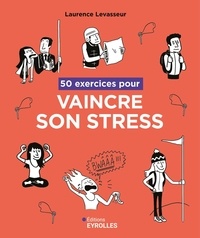 Laurence Levasseur - 50 exercices pour vaincre son stress.