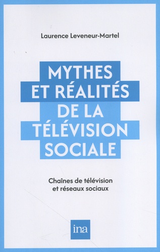 Laurence Leveneur - Mythes et réalités de la télévision sociale - La télé et les réseaux sociaux.