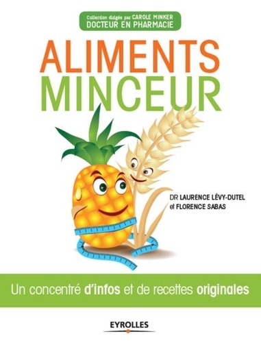 Aliments minceur. Un concentré d'infos et de recettes originales