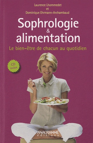 Laurence Lhommedet - Sophrologie et alimentation - Le bien-être de chacun au quotidien. 1 CD audio