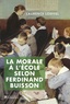 Laurence Loeffel - La morale à l'école selon Ferdinand Buisson.