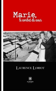 Laurence Loriot - Marie, le combat du coeur.